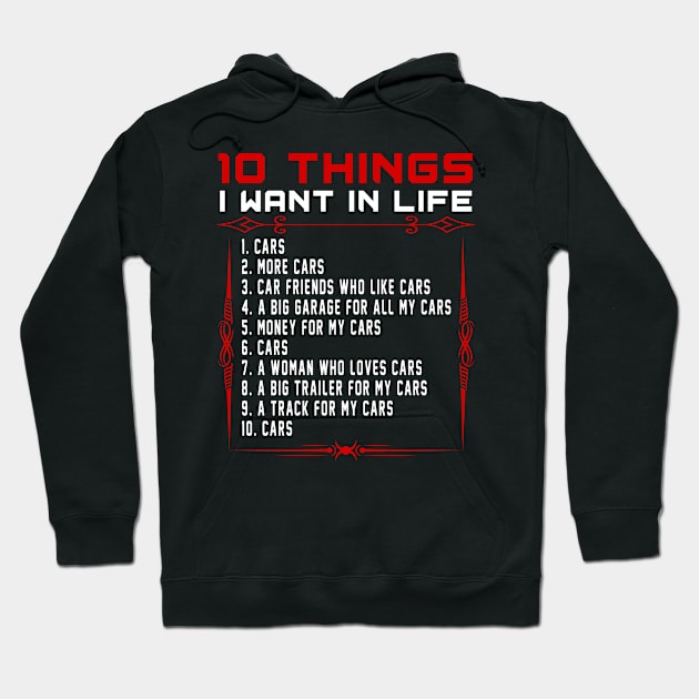 10 Things I Want In My Life Cars More Cars Funny Classic Gift For Car Drivers And Car Lovers Hoodie by paynegabriel